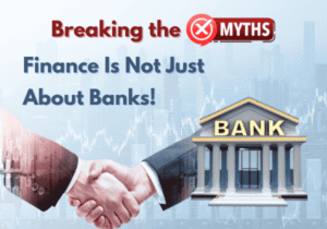 Breaking the Myth Finance Is Not Just About Banks