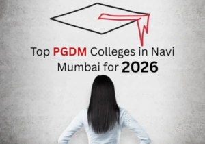 Top PGDM Colleges in Navi Mumbai for 2026 batch