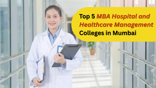 Top 5 MBA Hospital and Healthcare Management Colleges in Mumbai