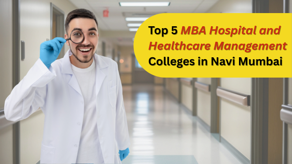 Top 5 MBA Hospital and Healthcare Management Colleges in Navi Mumbai