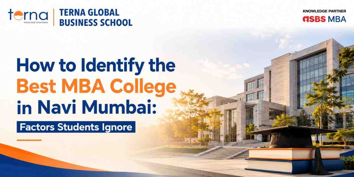 How to Identify the Best MBA College in Navi Mumbai Factors Students Ignore